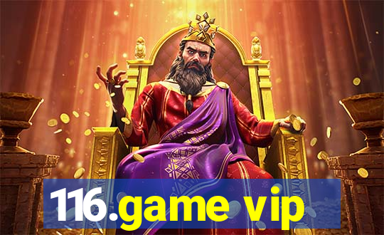 116.game vip